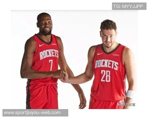 火箭队新篇章:杜兰特与申京的合作能否引领球队重返巅峰 火箭队新篇章:杜兰特与申京的合作能否引领球队重返巅峰